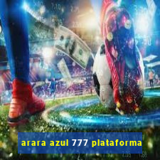 arara azul 777 plataforma